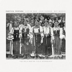Cantica Profana-The Bela Bartok Field Recordings