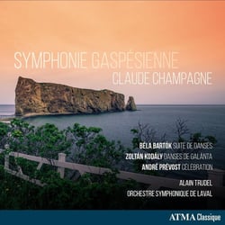 Symphonie Gaspésienne - Champagne, Bartok, Kodaly, Prévost