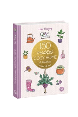 150 modeles cosy home a dessiner en pas a pas