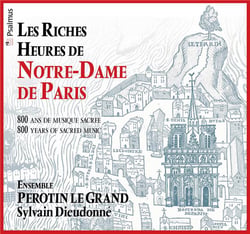Les riches heures de Notre-Dame de Paris - 800 ans de musique sacrée