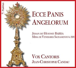 Ecce Panis Angelorum - Messe 'De venerabili sacramento' de Jehan dit Hotinet Barra