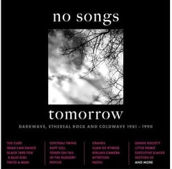 No Songs Tomorrow - Darkwave, Ethereal Rock And Coldwave 1981-1990