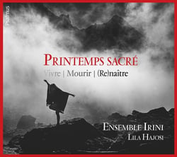 Printemps sacré - Vivre, mourir, renaître