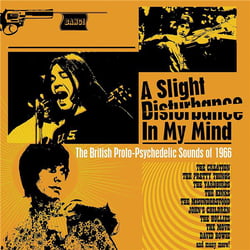 A Slight Disturbance In Mind - The British Proto-Psychedelic Sounds Of 1966