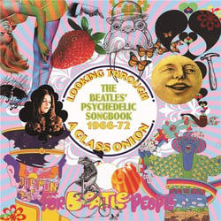 Looking Through A Glass Onion - The Beatles' Psychedelic Songbook 1966-72