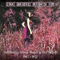 The Devil Ride In - Spellbinding Satanic Magick & The Rockult 1967-1974