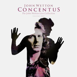 Concentus - The John Wetton Live Collection Vol. 1 - édition deluxe