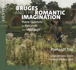 Bruges et l'imagination romantique - Quintettes avec piano de Ryelandt & Mestdagh