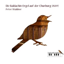 Die Baldachin Orgel auf der Churburg (1559)