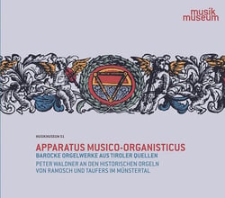 Apparatus Musico Organisticus - Oeuvres baroques d'origine tyrolienne pour orgue