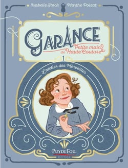 Garance, petite main de Haute Couture Tome 1 : L'Atelier des Merveilles