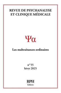 Revue de psychanalyse et clinique médicale n.55 : Les maltraitances ordinaires
