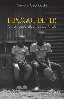 L'époque de fer : Chroniques urbaines du K.-O.
