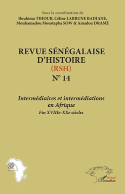 Revue sénégalaise d'histoire Tome 14 : Intermédiaires et intermédiations  en Afrique Fin XVIIIe-XXIe siècles