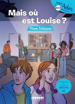 Mondes en VF Ados : Niveau A2.2 - Mais où est Louise ?