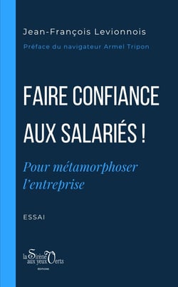 Faire confiance aux salariés ! Pour métamorphoser l'entreprise