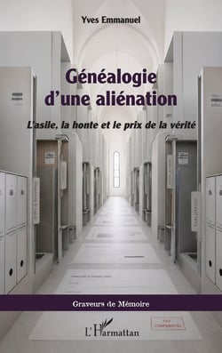 Généalogie d'une aliénation : L'asile, la honte et le prix de la vérité