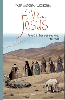 La vie de Jésus Tome 225 : Des brebis au milieu des loups