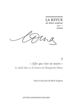 « Afin que rien ne meure ». Le deuil dans et de l'oeuvre de Marguerite Duras