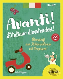 Avanti ! L'italiano divertendosi ! A1-A2+ : Übungsheft zum Italienischlernen mit Vergnügen!