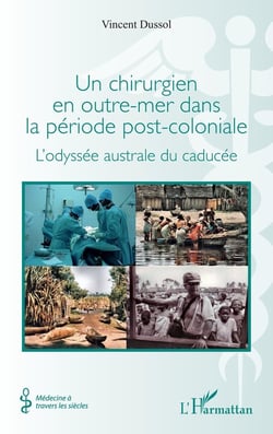 Un chirurgien en outre-mer dans la période post-coloniale : L'odyssée australe du caducée