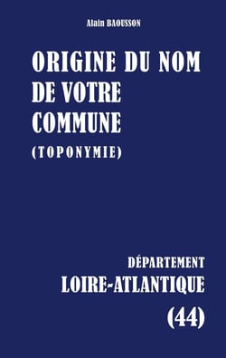 Origine du nom de votre commune : LOIRE-ATLANTIQUE