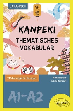 Japanisch. Kanpeki : Thematisches vokabular - A1-A2