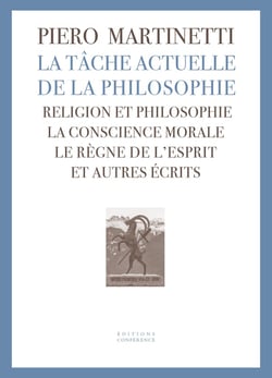 La tâche actuelle de la philosophie : Religion et philosophie, la conscience morale, le règne de l'esprit et autres écrits
