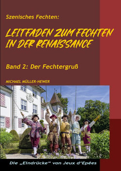Leitfaden zum Fechten in der Renaissance : Band 2: Der Fechtergruss