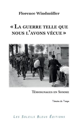 "La guerre telle que nous l'avons vécue" : Témoignages en Somme