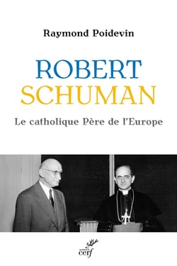 Robert Schuman : Le catholique Père de l'Europe