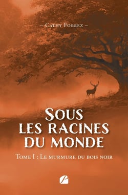 Sous les racines du monde Tome 1 : Le murmure du bois noir