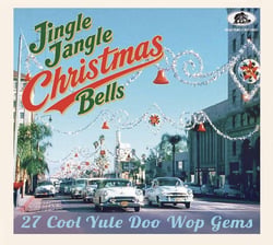 Jingle Jangle Christmas Bells - 27 Cool Yule Doo Wop Gems