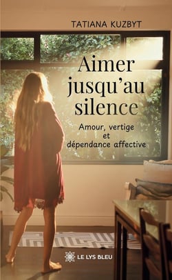 Aimer jusqu'au silence : Amour, vertige et dépendance affective