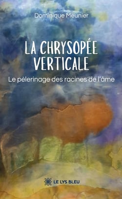 La Chrysopée verticale : Le pèlerinage des racines de l'âme