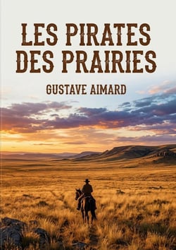 Les Pirates des prairies : Une odyssée sauvage au coeur des plaines américaines