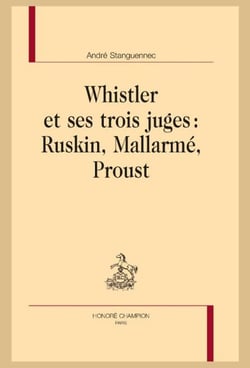 Whistler et ses trois juges : Ruskin, Mallarmé, Proust