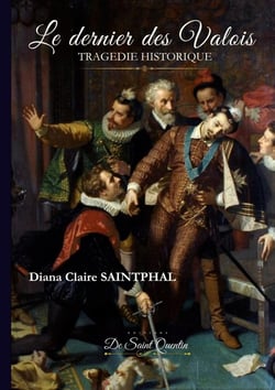 Le dernier des Valois : Tragédie historique