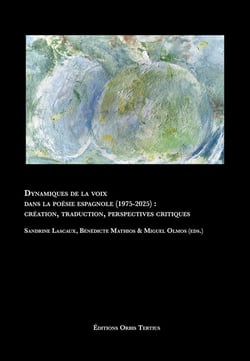 Dynamiques de la voix dans la poésie espagnole (1975-2025) : Création, traduction, perspectives critiques