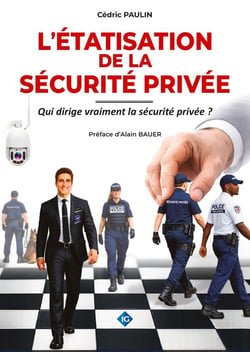 L'étatisation de la sécurité privée : Qui dirige vraiment la sécurité privée ?