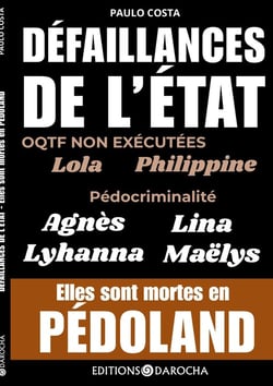 Défaillances de l'état : OQTF : non exécutées, Lola, Philippine. Pédocriminalité : Agnès, Lina, Lyhanna, Maëlys. Elles sont mortes en PÉDOLAND.