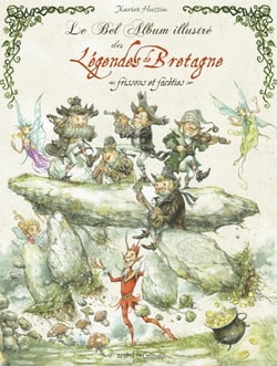 Le bel album illustré des légendes de Bretagne - Frissons et facéties