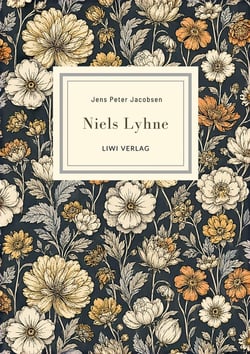 Jens Peter Jacobsen: Niels Lyhne. Vollständige Neuausgabe : Der große dänische Klassiker in der meisterhaften Übersetzung von Mathilde Mann