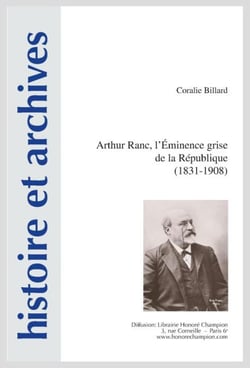 Histoire et archives n.23 : Arthur Ranc, l'éminence grise de la République (1831-1908)