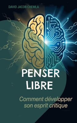 Penser libre : Comment développer son esprit critique