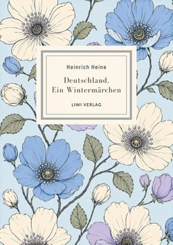Heinrich Heine: Deutschland. Ein Wintermärchen. Vollständige Neuausgabe : Ein Klassiker politischer Satire voller Witz und Lebensfreude
