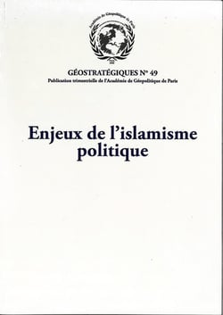 Enjeux de l'islamisme politique : Géostratégiques N°49