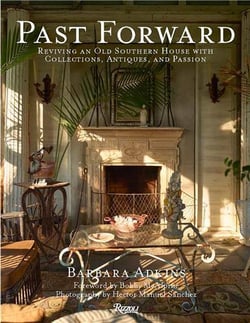 Past Forward : Reviving An Old Southern House With Collections, Antiques, And Passion