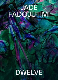 Jade Fadojutimi : DWELVE - A Goosebump in Memory