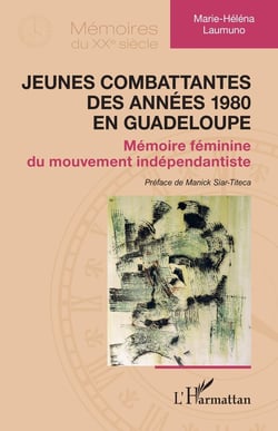 Jeunes combattantes des années 1980 en Guadeloupe : Mémoire féminine du mouvement indépendantiste